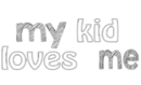 my kid loves me