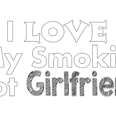 i love my smokin hot girlfriend