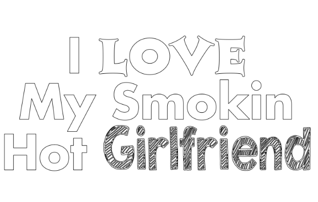 i love my smokin hot girlfriend