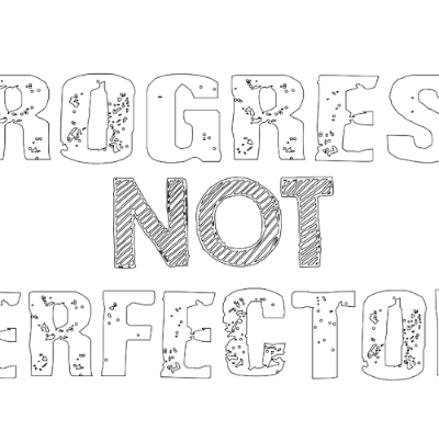 progress not perfection