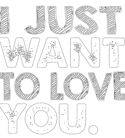 i just want to love you