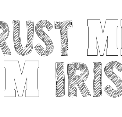 trust me i am irish
